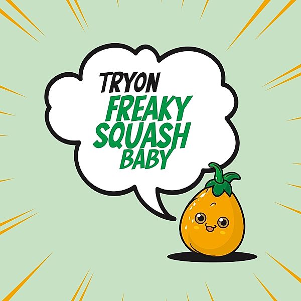 Freaky Squash Baby, Tryon