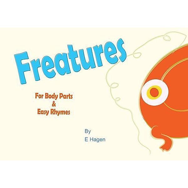 Freatures (Friendly Creatures) / Folioavenue Publishing Service, E. Hagen