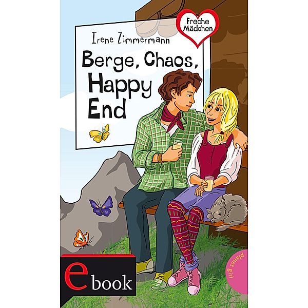 Freche Mädchen - freche Bücher!: Berge, Chaos, Happy End / Freche Mädchen - freche Bücher, Irene Zimmermann