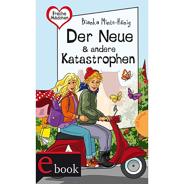 Freche Mädchen - freche Bücher!: Der Neue & andere Katastrophen / Freche Mädchen - freche Bücher, Bianka Minte-König