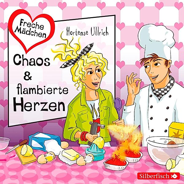 Freche Mädchen - Freche Mädchen: Chaos & flambierte Herzen, Hortense Ullrich