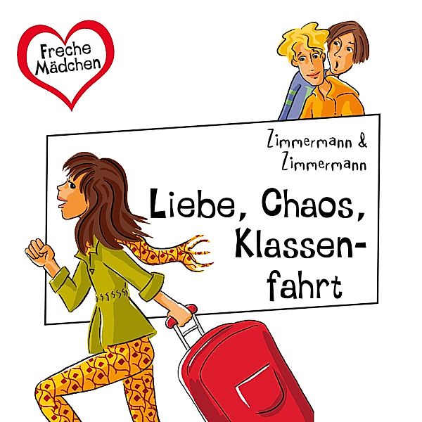 Freche Mädchen - Freche Mädchen: Liebe, Chaos, Klassenfahrt, Irene Zimmermann