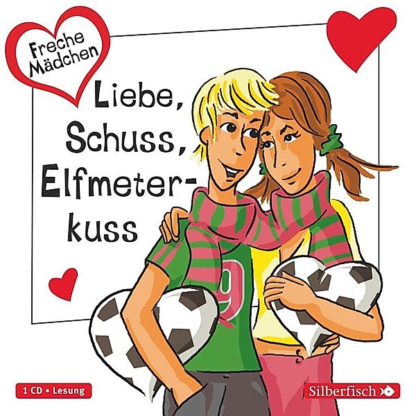 Freche Mädchen - Liebe, Schuss, Elfmeterkuss,1 Audio-CD, Hortense Ullrich, Sabine Both