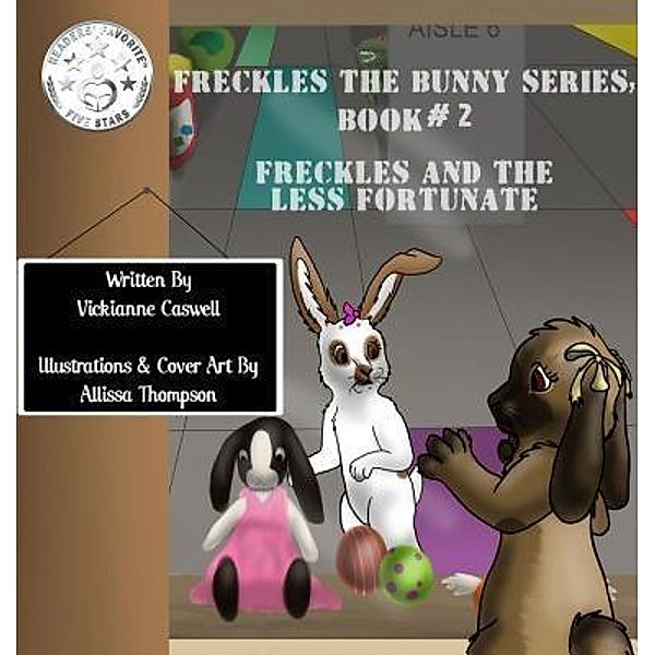 Freckles and the Less Fortunate / Freckles the Bunny Series Bd.2, Vickianne Caswell