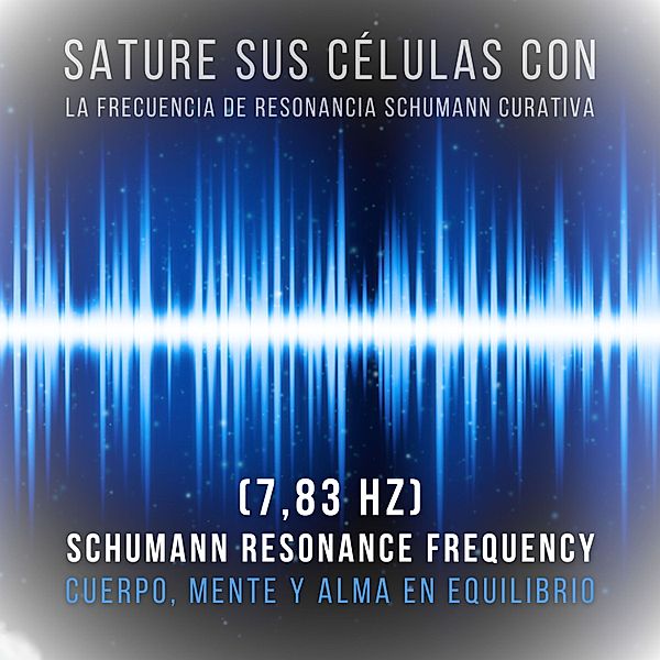 Frecuencia Schumann 7.83 Hz - 1 - Sature sus células con la frecuencia de resonancia Schumann curativa (7,83 Hz), CTF - Centro de Terapia de Frecuencia