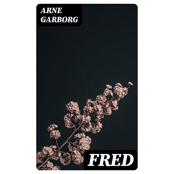 Fred, Arne Garborg