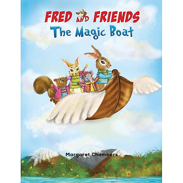Fred and Friends The Magic Boat / Austin Macauley Publishers LLC, Margaret Chambers