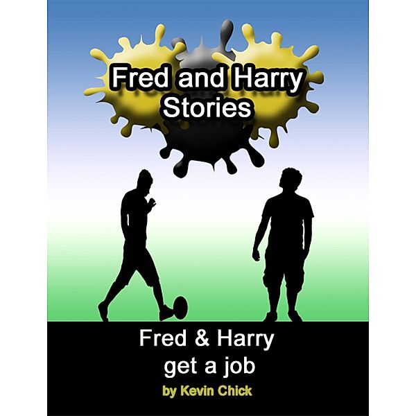 Fred and Harry Stories: Fred and Harry Get a Job, Kevin Chick