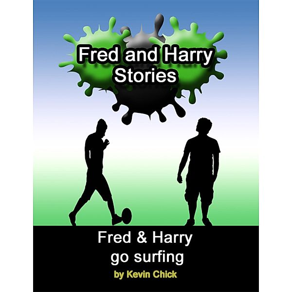 Fred and Harry Stories: Fred and Harry Go Surfing, Kevin Chick