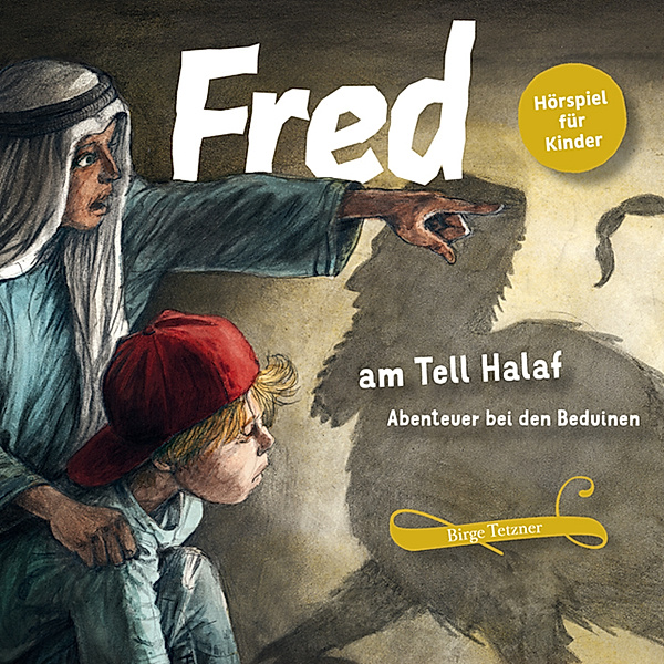 Fred. Archäologische Abenteuer - 2 - Fred am Tell Halaf, Birge Tetzner