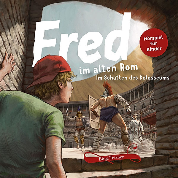 Fred. Archäologische Abenteuer - 8 - Fred im alten Rom, Birge Tetzner