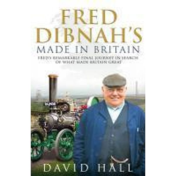 Fred Dibnah - Made in Britain, David Hall