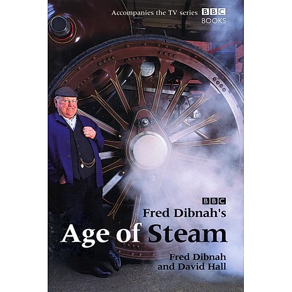 Fred Dibnah's Age Of Steam, David Hall, Fred Dibnah