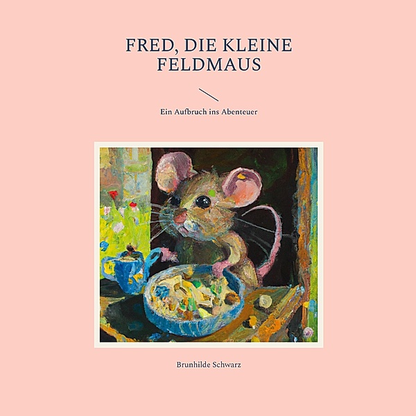 Fred, die kleine Feldmaus, Brunhilde Schwarz