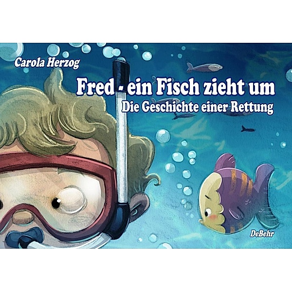 Fred - ein Fisch zieht um - Die Geschichte einer Rettung, Carola Herzog
