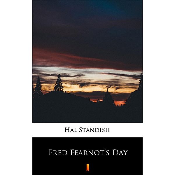 Fred Fearnot's Day, Hal Standish