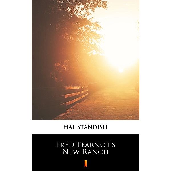 Fred Fearnot's New Ranch, Hal Standish