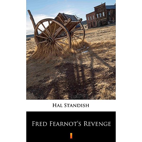 Fred Fearnot's Revenge, Hal Standish