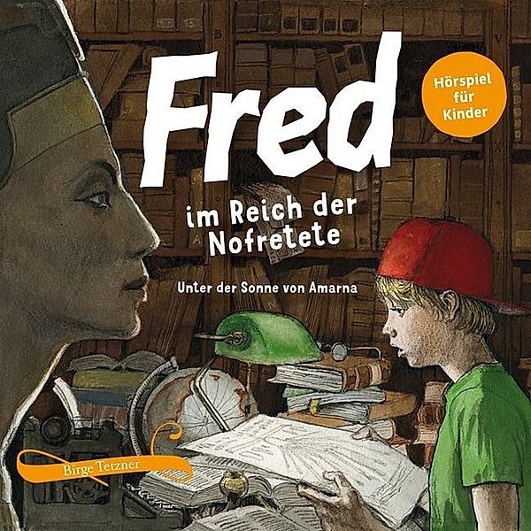 Fred im Reich der Nofretete,2 Audio-CD, Birge Tetzner