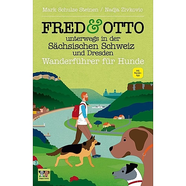 FRED & OTTO unterwegs in der Sächsischen Schweiz und Dresden, Mark Schulze Steinen, Nadja Zivkovic