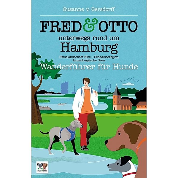 FRED & OTTO unterwegs rund um Hamburg, Susanne von Gersdorff