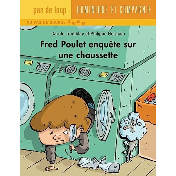 Fred Poulet enquete sur une chaussette / Dominique et compagnie, Carole Tremblay