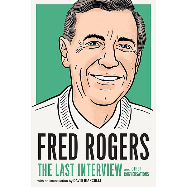 Fred Rogers: The Last Interview / The Last Interview Series, Fred Rogers