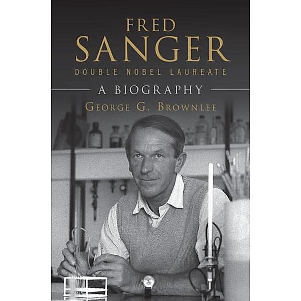 Fred Sanger - Double Nobel Laureate, George G. Brownlee