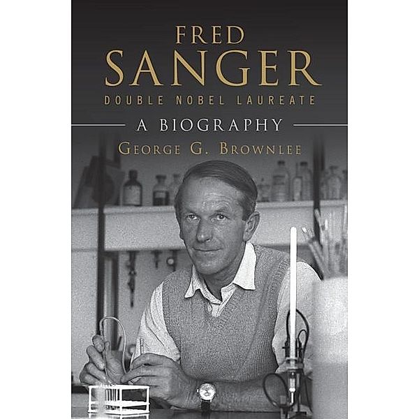 Fred Sanger - Double Nobel Laureate, George G. Brownlee