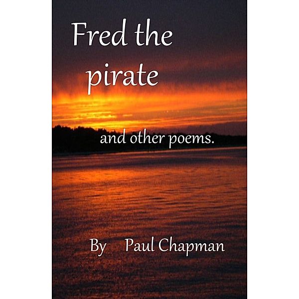 Fred the Pirate and other poems, Paul Chapman