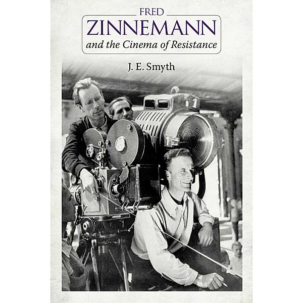 Fred Zinnemann and the Cinema of Resistance, J. E. Smyth