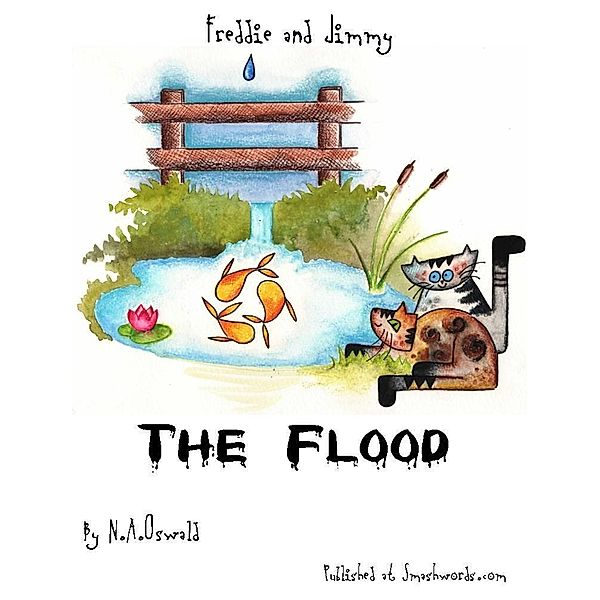 Freddie and Jimmy Story: The Flood - Picture Book / N.A. Oswald, N. A. Oswald