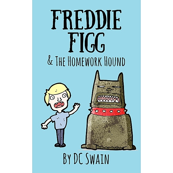 Freddie Figg & the Homework Hound / Freddie Figg, Dc Swain
