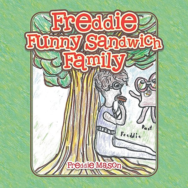 Freddie Funny Sandwich Family, Freddie Mason