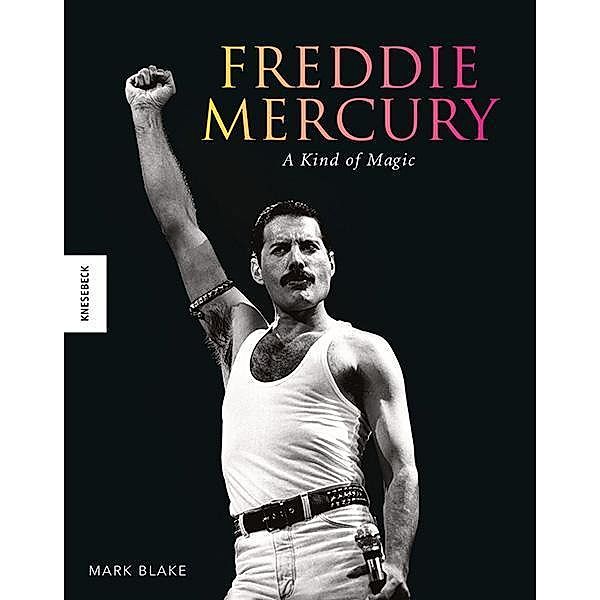 Freddie Mercury: A kind of Magic, Mark Blake