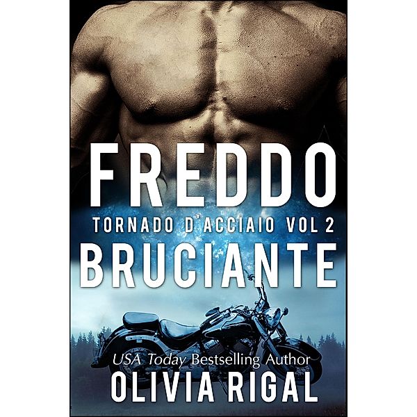 Freddo Bruciante (I Tornado D'Acciaio, #2) / I Tornado D'Acciaio, Olivia Rigal