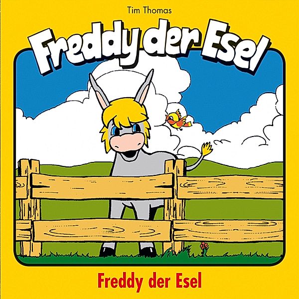 Freddy der Esel - 1 - 01: Freddy der Esel, MARGIT THOMAS, Tim Thomas