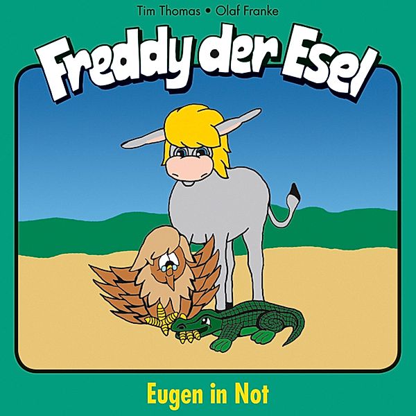 Freddy der Esel - 14 - 14: Eugen in Not, Tim Thomas, Olaf Franke