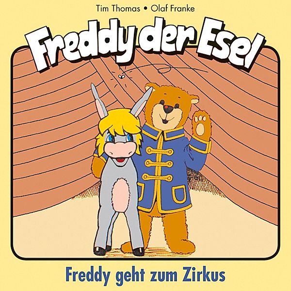 Freddy der Esel - 6 - 06: Geht zum Zirkus, Tim Thomas, Olaf Franke