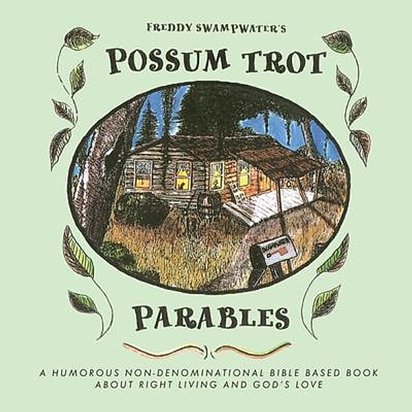 Freddy Swampwater's Possum Trot Parables, Debby Schulz