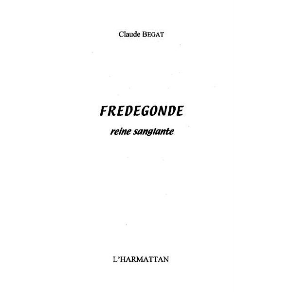Fredegonde reine sanglante / Hors-collection, Claude Begat