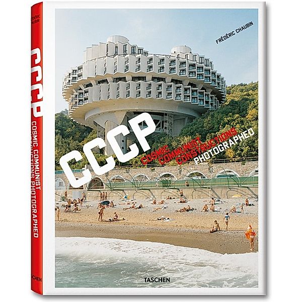 Frédéric Chaubin. CCCP. Cosmic Communist Constructions Photographed, Frédéric Chaubin