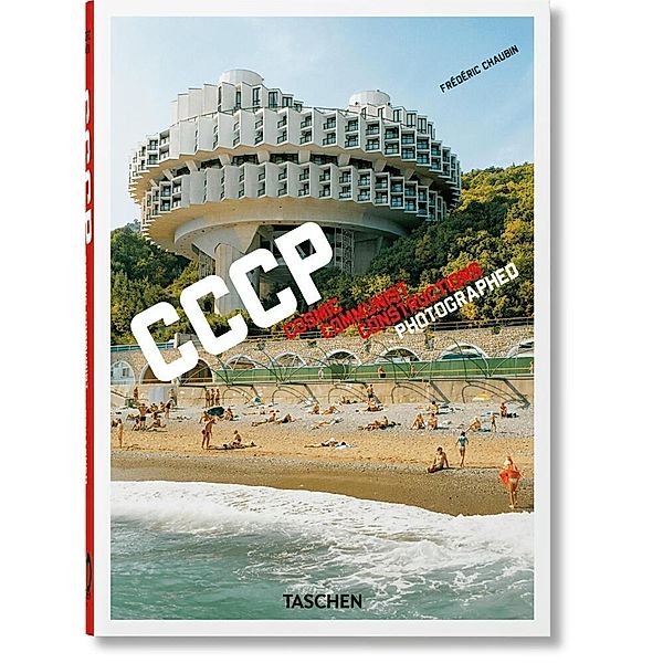 Frédéric Chaubin. CCCP. Cosmic Communist Constructions Photographed. 40th Ed., Frédéric Chaubin