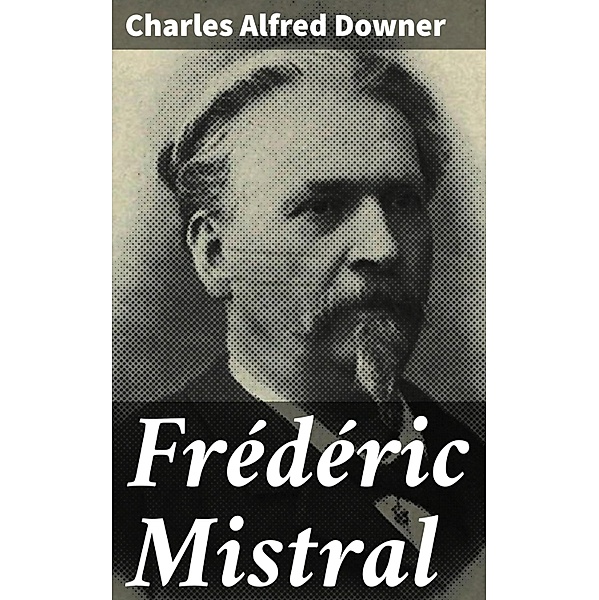 Frédéric Mistral, Charles Alfred Downer