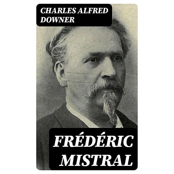 Frédéric Mistral, Charles Alfred Downer