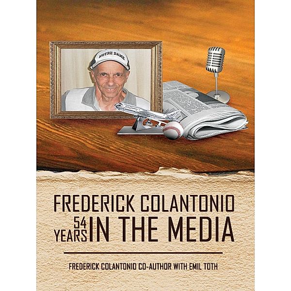 Frederick Colantonio 54 years In The Media, Frederick Colantonio