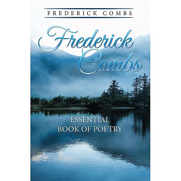 Frederick Combs Essential Book of Poetry, Frederick Combs