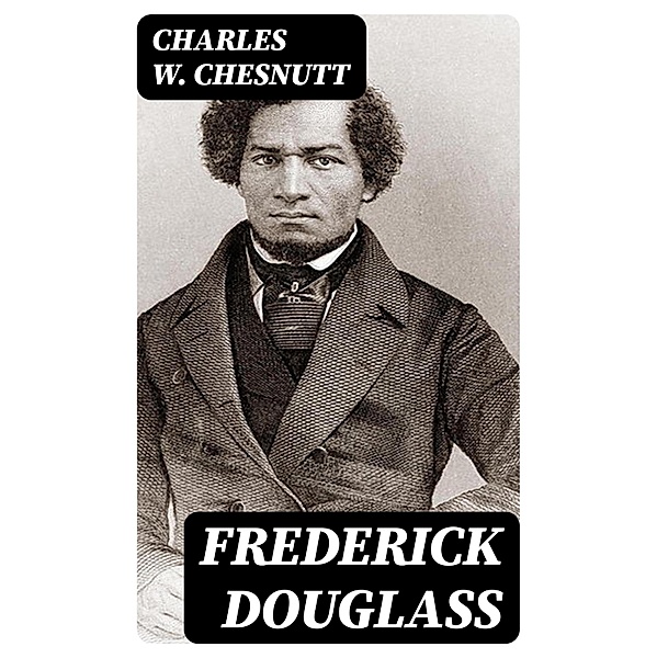 Frederick Douglass, Charles W. Chesnutt