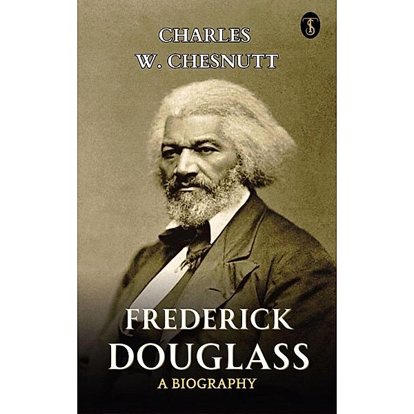 Frederick Douglass A Biography, Charles W. Chesnutt