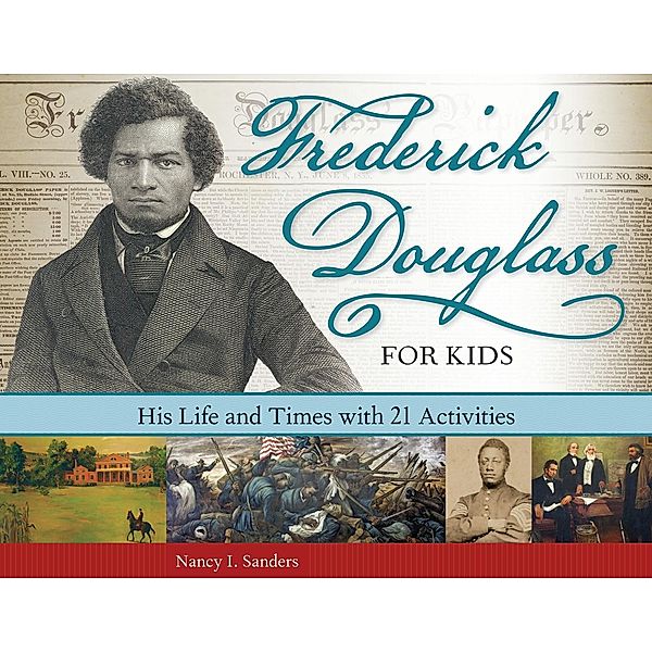 Frederick Douglass for Kids, Nancy I. Sanders